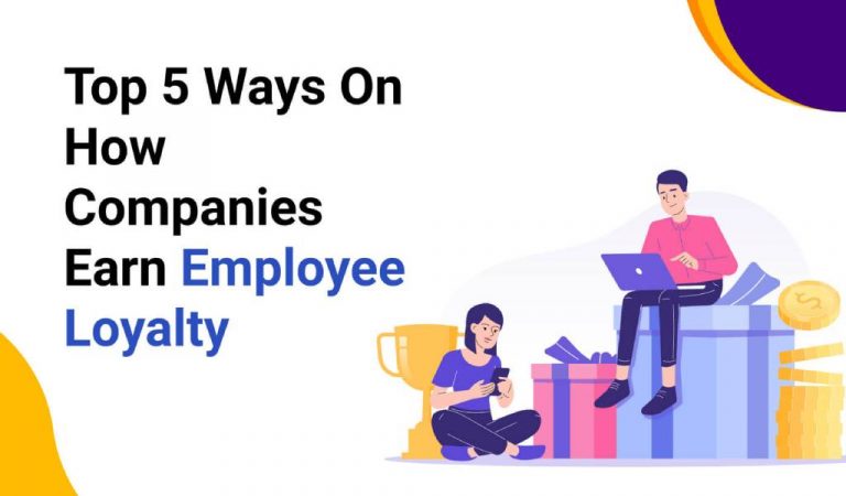 5 Ways On How Companies Earn Employee Loyalty